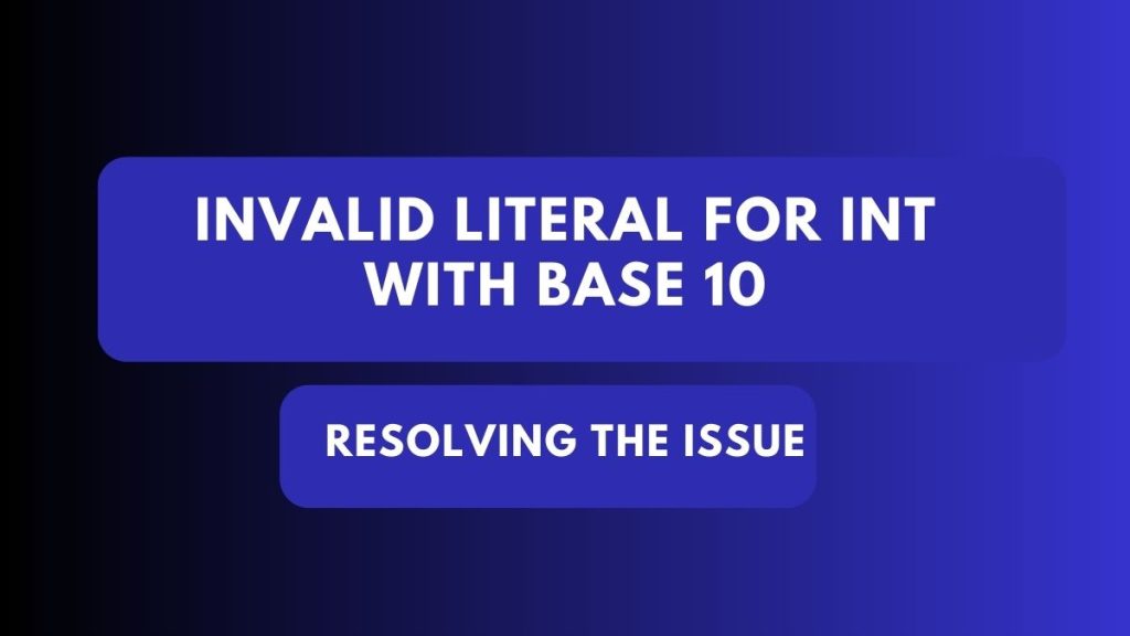 Invalid Literal for int with Base 10