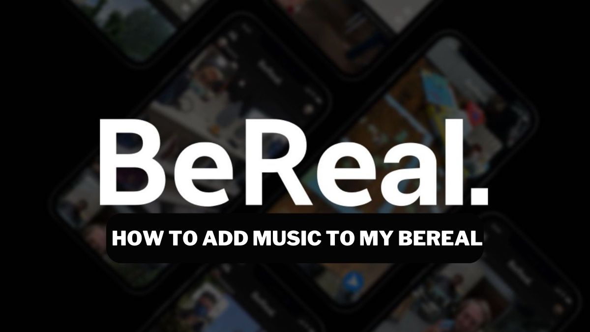 How to Add Music to My BeReal: A Comprehensive Guide - Tumgazeteler