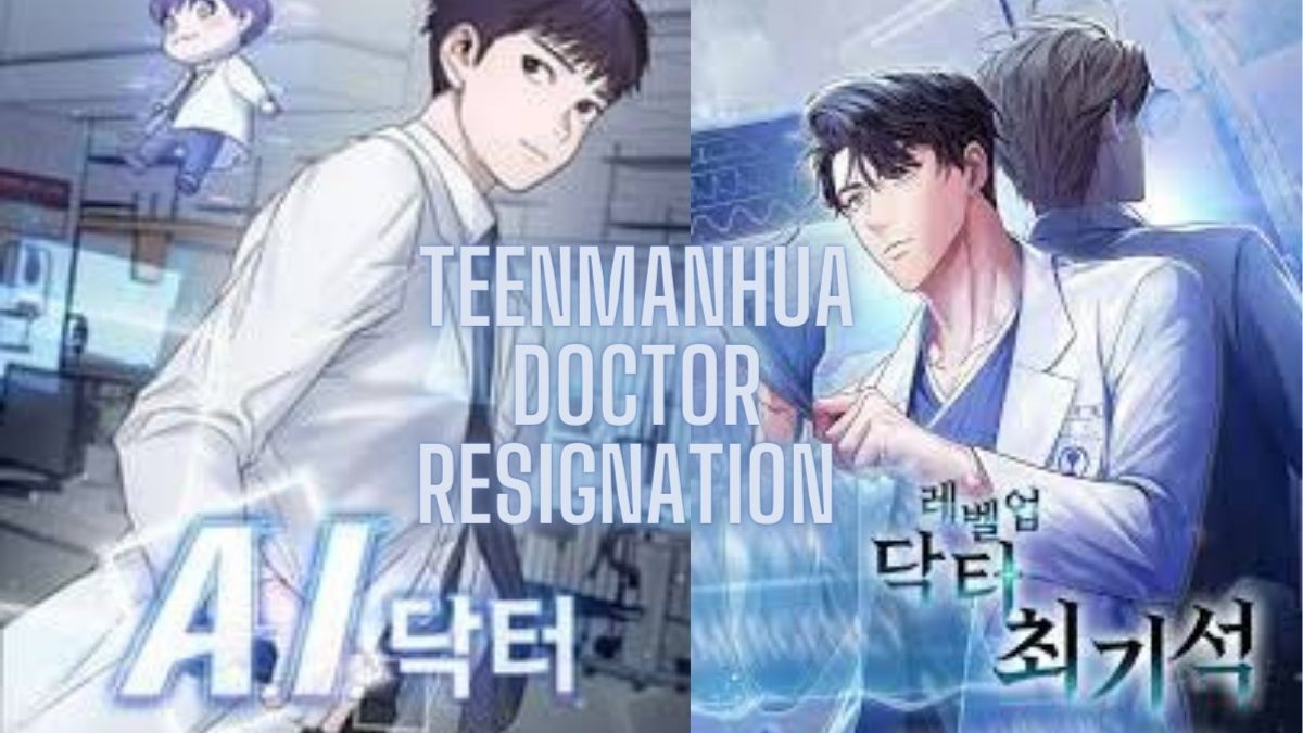 Teenmanhua Doctor Resignation