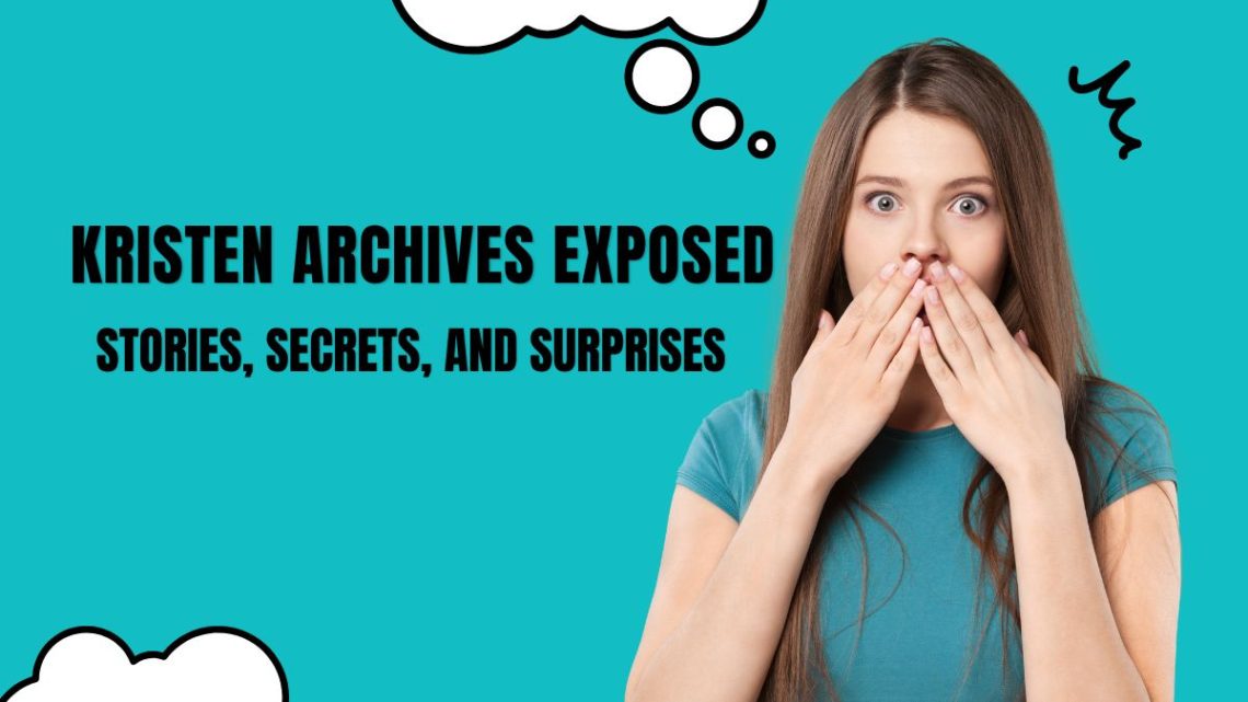 Kristen Archives Exposed Stories, Secrets, and Surprises Tumgazeteler