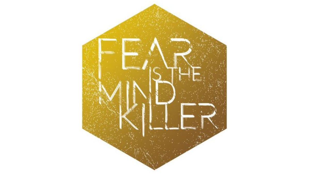 Fear Is the Mind Killer