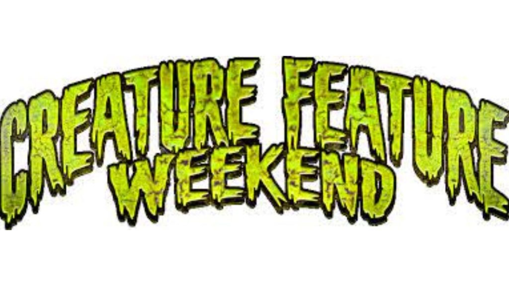 creature feature weekend