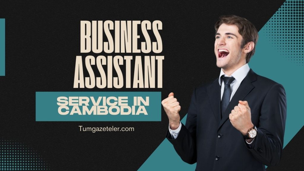 Business Assistant Service in Cambodia