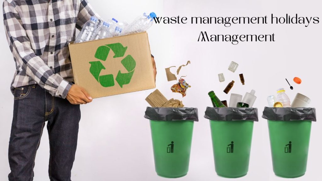Waste Management Holidays A Guide to Responsible Disposal Tumgazeteler