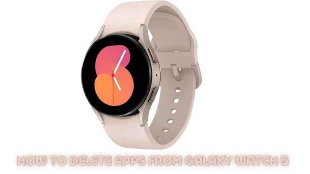 delete apps from galaxy watch 5